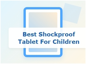 The Best Shockproof Tablet for Children
