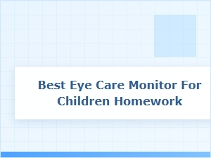 Best Eye Care Monitor for Your Child's Homework