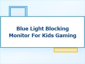 Blue Light Blocking Parental Control Monitor for Kids Gaming