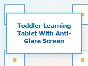 Learning Tablet with Anti-Glare Screen
